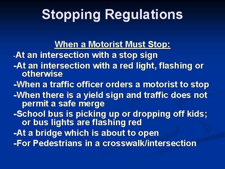 Stopping Regulations When a Motorist Must Stop: -At an intersection with a stop sign