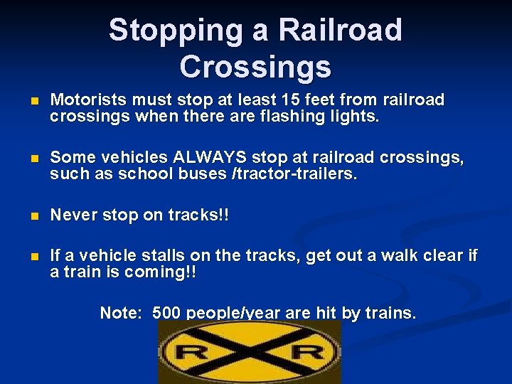 Stopping a Railroad Crossings n Motorists must stop at least 15 feet from railroad