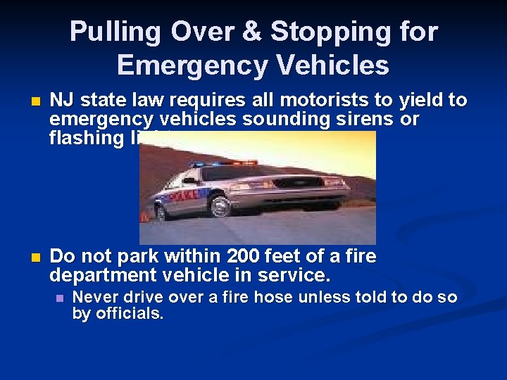 Pulling Over & Stopping for Emergency Vehicles n NJ state law requires all motorists