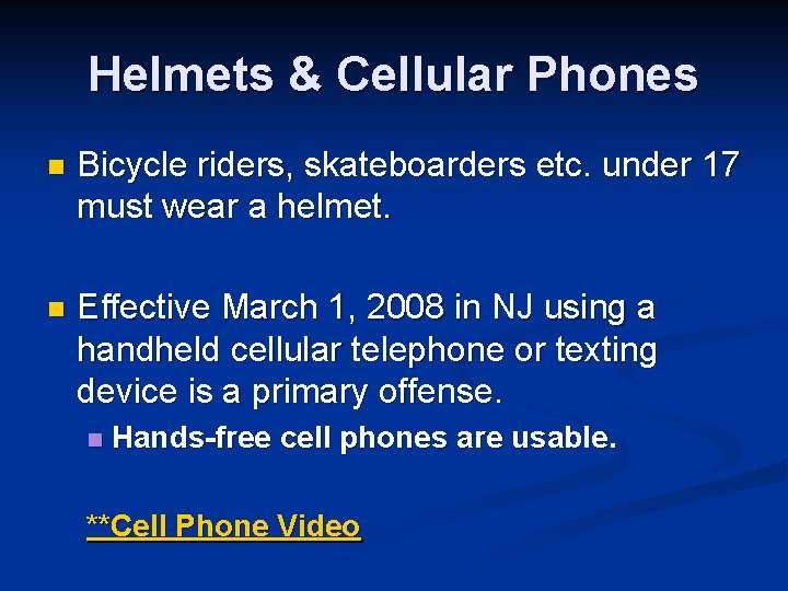 Helmets & Cellular Phones n Bicycle riders, skateboarders etc. under 17 must wear a