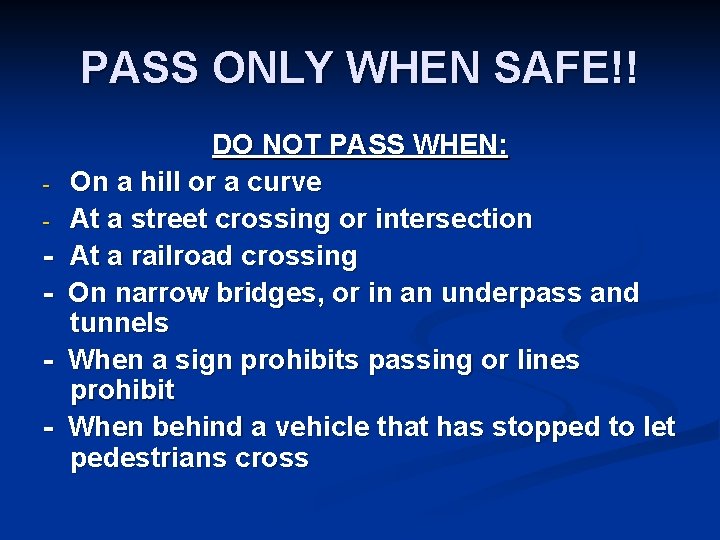PASS ONLY WHEN SAFE!! - - DO NOT PASS WHEN: On a hill or