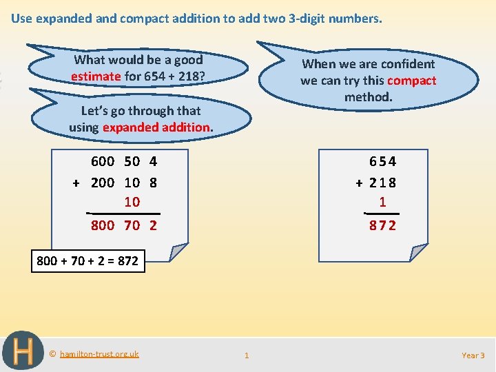 Use expanded and compact addition to add two 3 -digit numbers. What would be