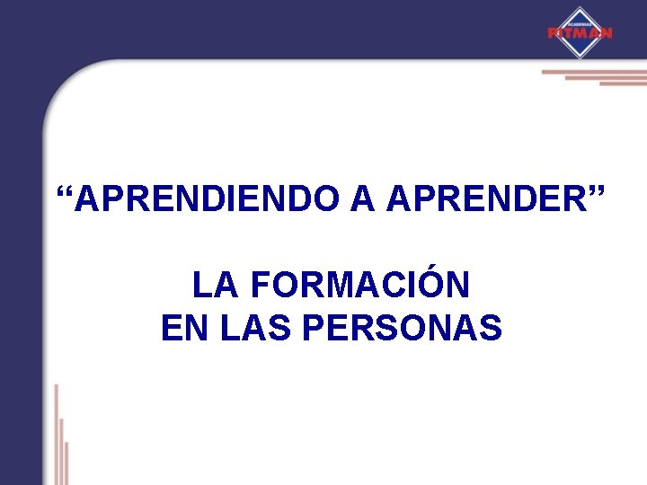 “APRENDIENDO A APRENDER” LA FORMACIÓN EN LAS PERSONAS 