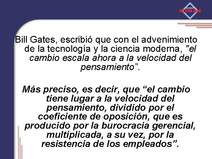 Bill Gates, escribió que con el advenimiento de la tecnología y la ciencia moderna,