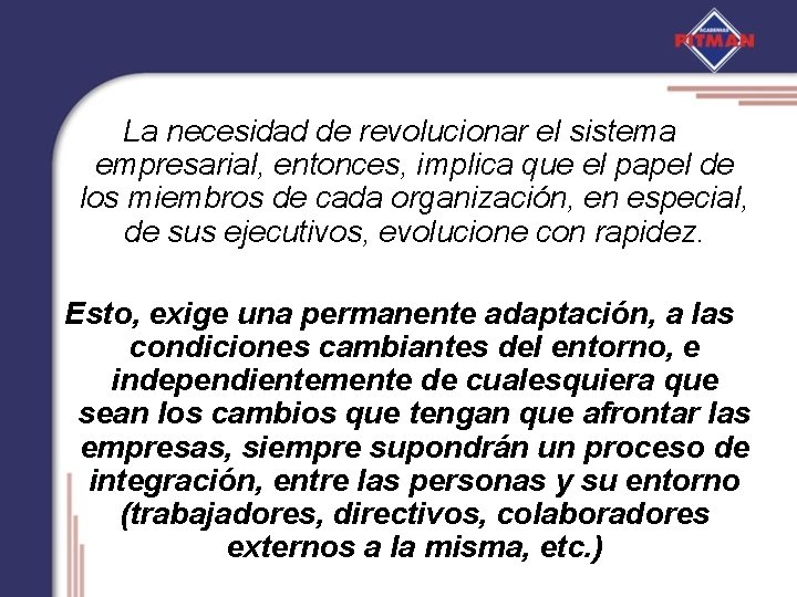 La necesidad de revolucionar el sistema empresarial, entonces, implica que el papel de los