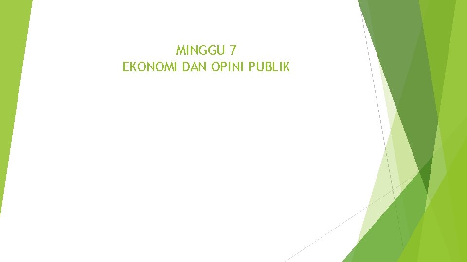 MINGGU 7 EKONOMI DAN OPINI PUBLIK 