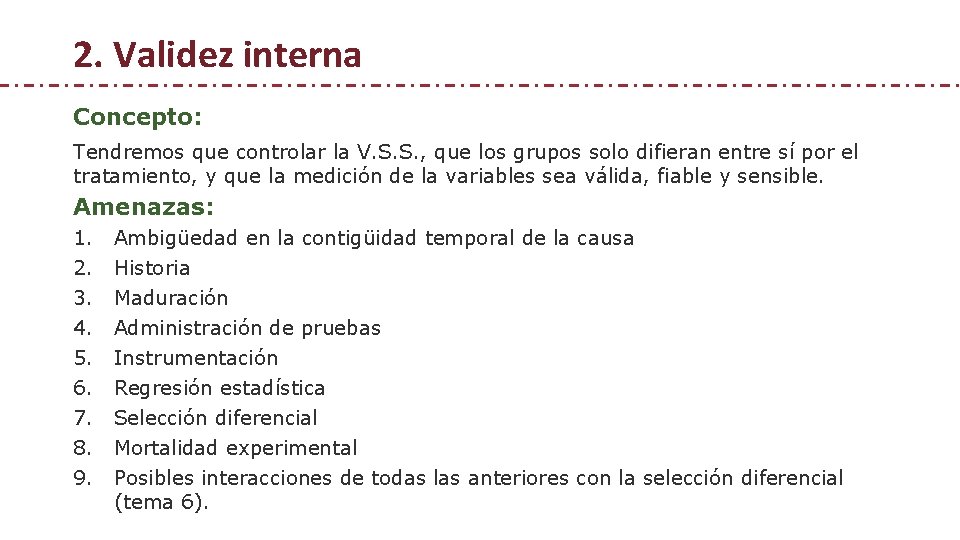 2. Validez interna Concepto: Tendremos que controlar la V. S. S. , que los 2. Validez interna Concepto: Tendremos que controlar la V. S. S. , que los
