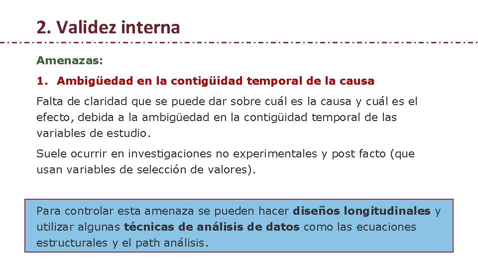 2. Validez interna Amenazas: 1. Ambigüedad en la contigüidad temporal de la causa Falta 2. Validez interna Amenazas: 1. Ambigüedad en la contigüidad temporal de la causa Falta