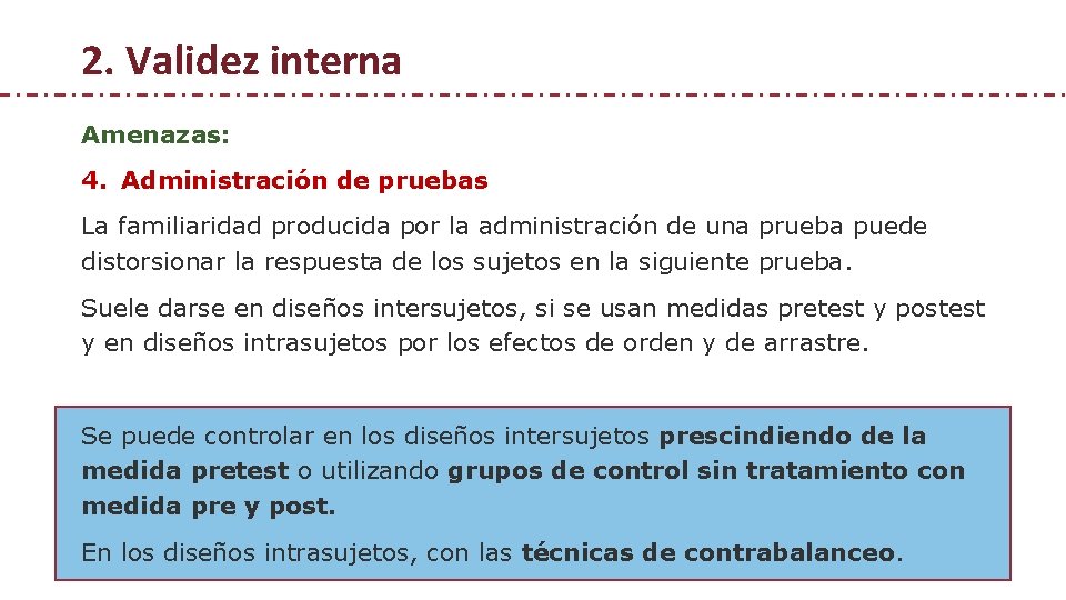 2. Validez interna Amenazas: 4. Administración de pruebas La familiaridad producida por la administración 2. Validez interna Amenazas: 4. Administración de pruebas La familiaridad producida por la administración