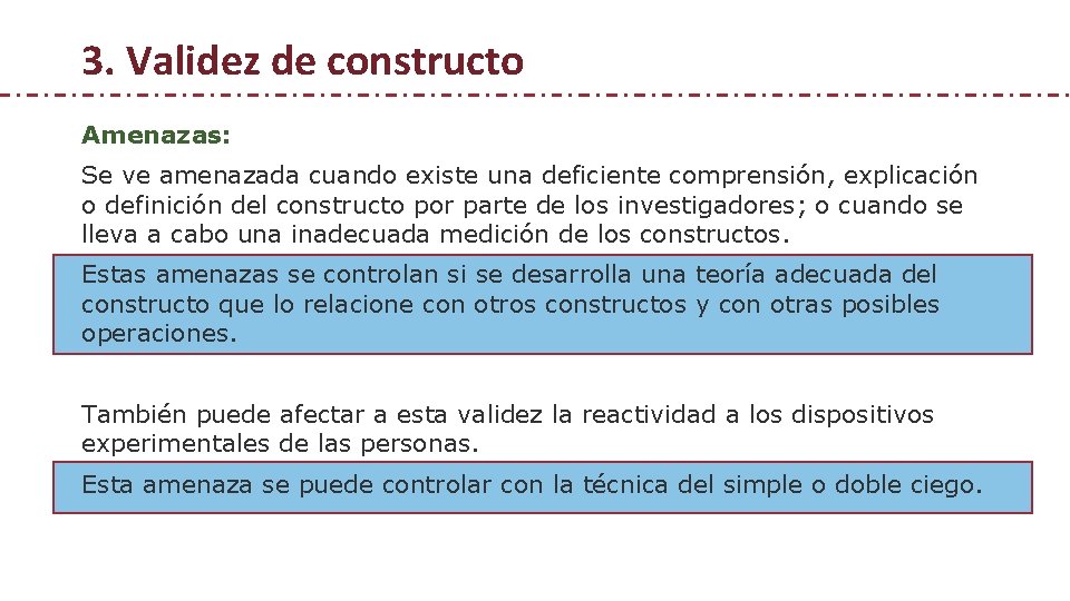 3. Validez de constructo Amenazas: Se ve amenazada cuando existe una deficiente comprensión, explicación 3. Validez de constructo Amenazas: Se ve amenazada cuando existe una deficiente comprensión, explicación