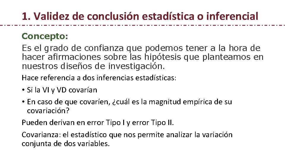 1. Validez de conclusión estadística o inferencial Concepto: Es el grado de confianza que 1. Validez de conclusión estadística o inferencial Concepto: Es el grado de confianza que