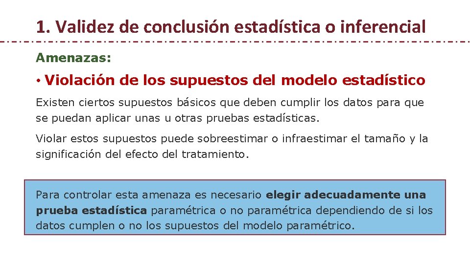 1. Validez de conclusión estadística o inferencial Amenazas: • Violación de los supuestos del 1. Validez de conclusión estadística o inferencial Amenazas: • Violación de los supuestos del