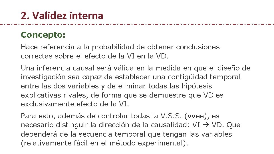 2. Validez interna Concepto: Hace referencia a la probabilidad de obtener conclusiones correctas sobre 2. Validez interna Concepto: Hace referencia a la probabilidad de obtener conclusiones correctas sobre