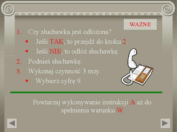 WAŻNE Czy słuchawka jest odłożona? § Jeśli TAK, to przejdź do kroku 2. §