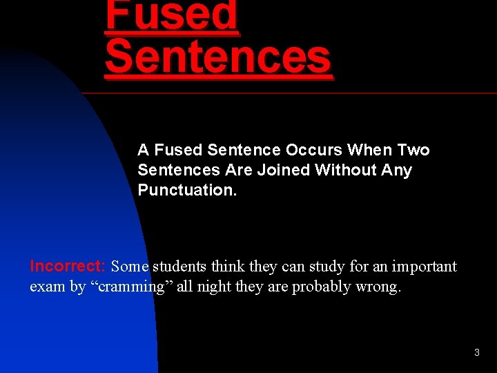 Fused Sentences A Fused Sentence Occurs When Two Sentences Are Joined Without Any Punctuation.