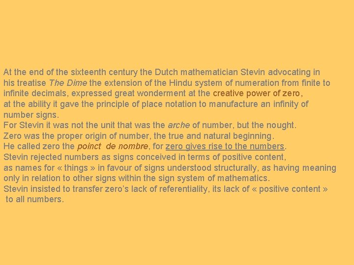 At the end of the sixteenth century the Dutch mathematician Stevin advocating in his