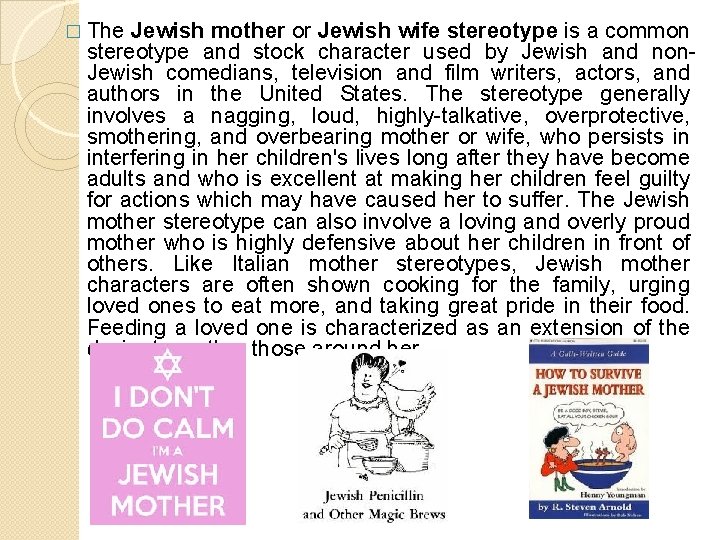 � The Jewish mother or Jewish wife stereotype is a common stereotype and stock