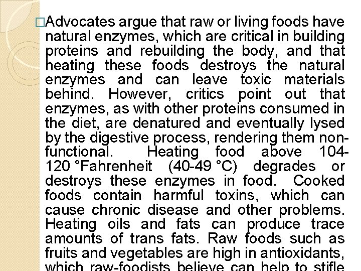 �Advocates argue that raw or living foods have natural enzymes, which are critical in