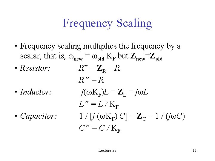 Frequency Scaling • Frequency scaling multiplies the frequency by a scalar, that is, ωnew