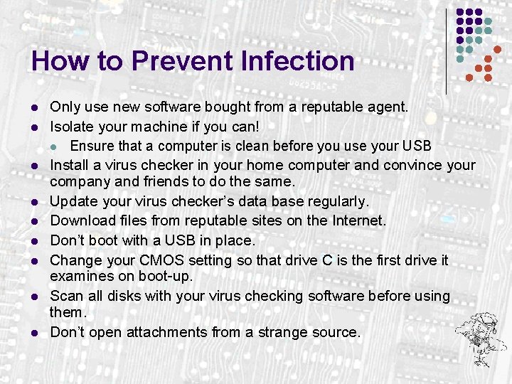 How to Prevent Infection l l l l l Only use new software bought