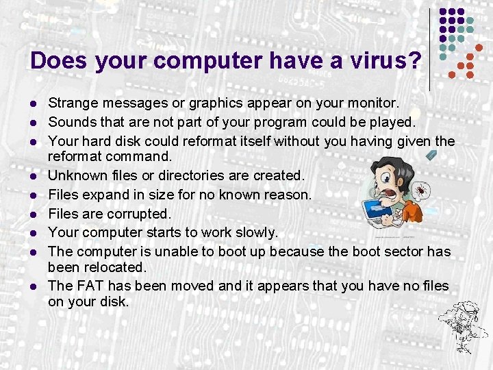 Does your computer have a virus? l l l l l Strange messages or