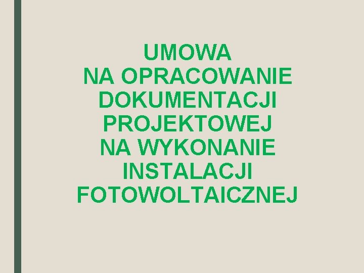 UMOWA NA OPRACOWANIE DOKUMENTACJI PROJEKTOWEJ NA WYKONANIE INSTALACJI FOTOWOLTAICZNEJ 