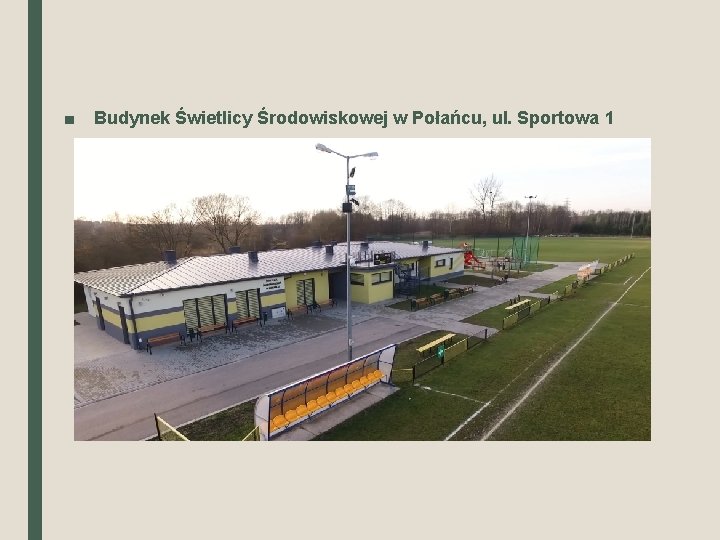 ■ Budynek Świetlicy Środowiskowej w Połańcu, ul. Sportowa 1 