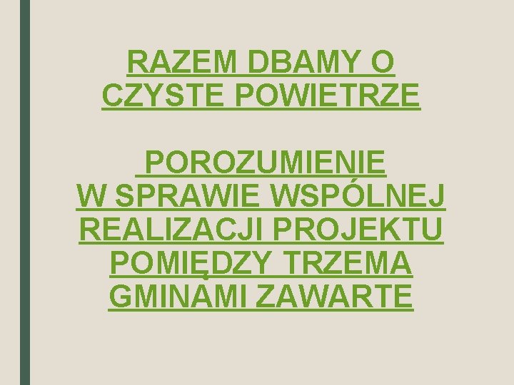 RAZEM DBAMY O CZYSTE POWIETRZE POROZUMIENIE W SPRAWIE WSPÓLNEJ REALIZACJI PROJEKTU POMIĘDZY TRZEMA GMINAMI