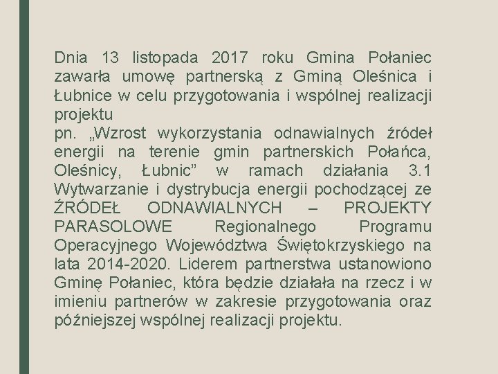 Dnia 13 listopada 2017 roku Gmina Połaniec zawarła umowę partnerską z Gminą Oleśnica i