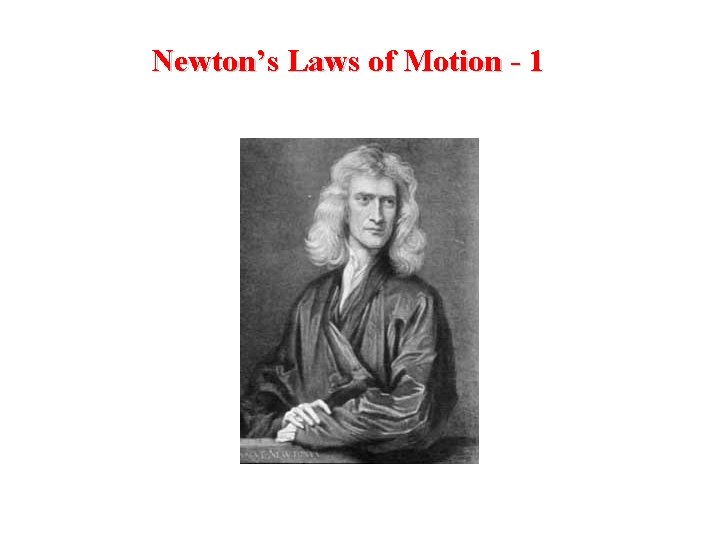 Newton’s Laws of Motion - 1 
