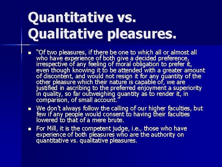 Quantitative vs. Qualitative pleasures. n n n “Of two pleasures, if there be one