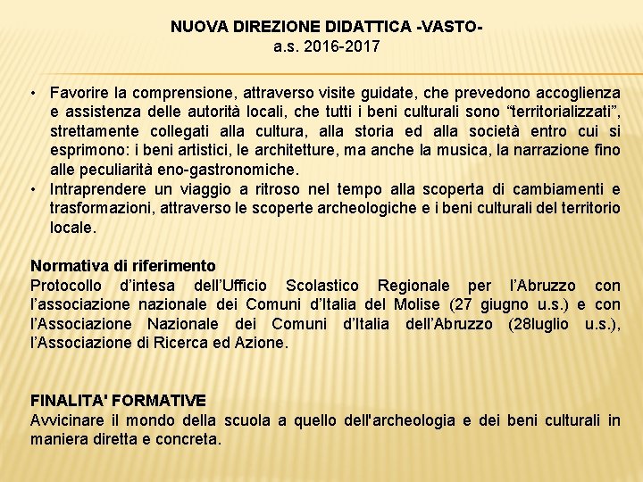 NUOVA DIREZIONE DIDATTICA -VASTOa. s. 2016 -2017 • Favorire la comprensione, attraverso visite guidate,