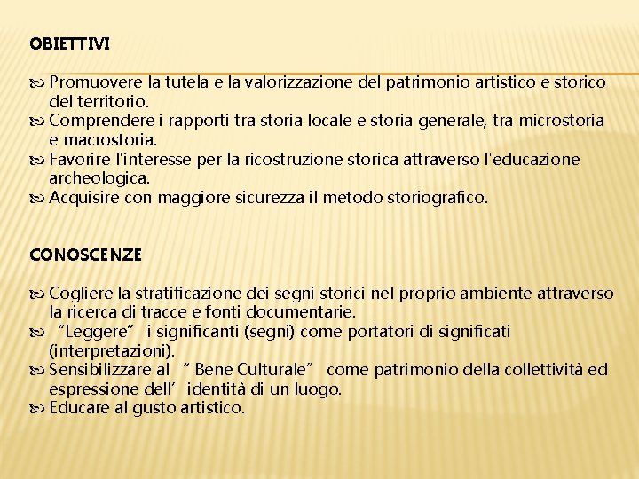 OBIETTIVI Promuovere la tutela e la valorizzazione del patrimonio artistico e storico del territorio.