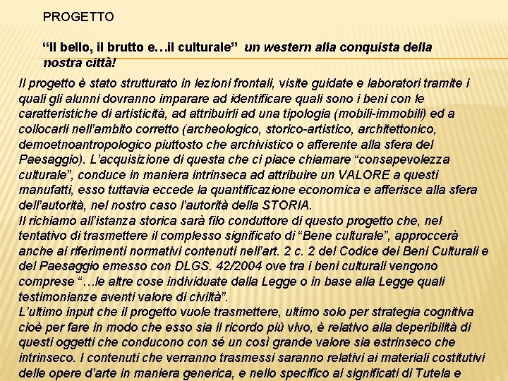 PROGETTO “Il bello, il brutto e…il culturale” un western alla conquista della nostra città!