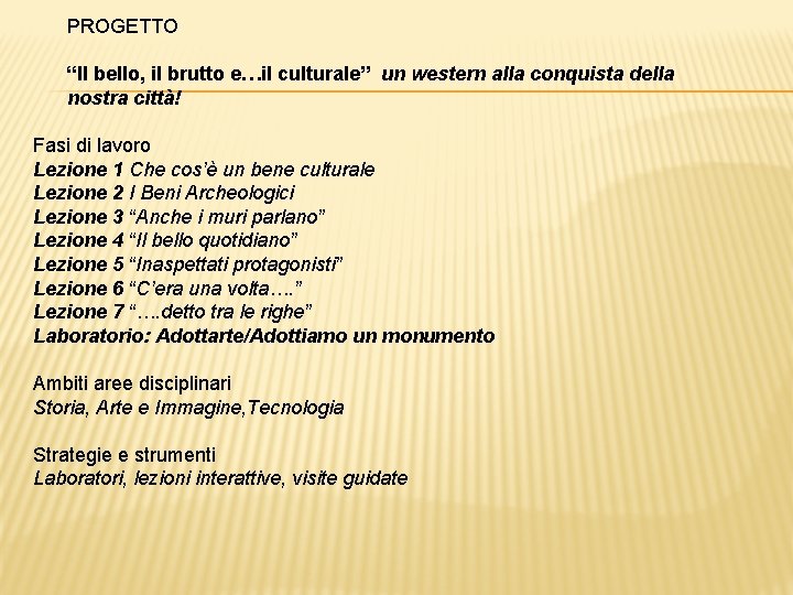 PROGETTO “Il bello, il brutto e…il culturale” un western alla conquista della nostra città!