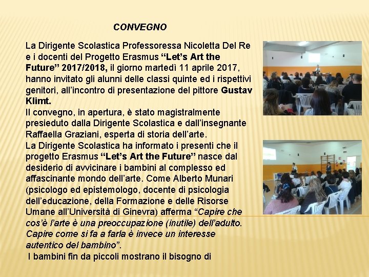 CONVEGNO La Dirigente Scolastica Professoressa Nicoletta Del Re e i docenti del Progetto Erasmus