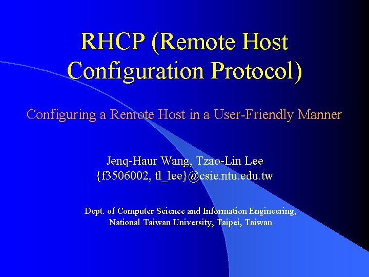 RHCP (Remote Host Configuration Protocol) Configuring a Remote Host in a User-Friendly Manner Jenq-Haur
