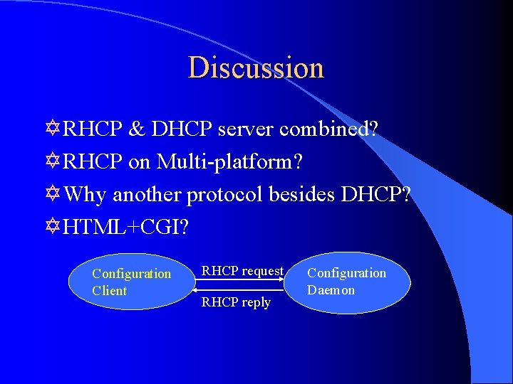 Discussion Y RHCP & DHCP server combined? Y RHCP on Multi-platform? Y Why another