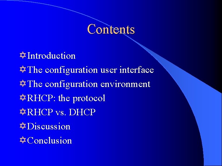Contents Y Introduction Y The configuration user interface Y The configuration environment Y RHCP: