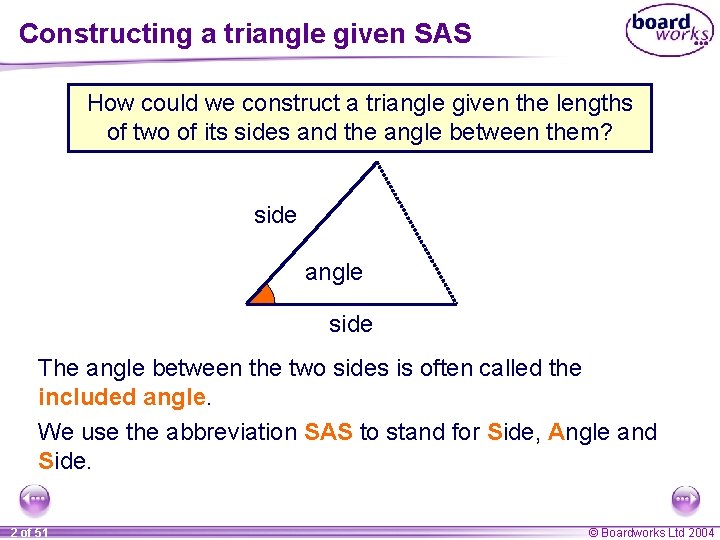Constructing a triangle given SAS How could we construct a triangle given the lengths