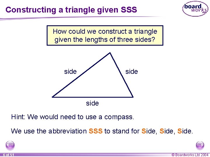 Constructing a triangle given SSS How could we construct a triangle given the lengths