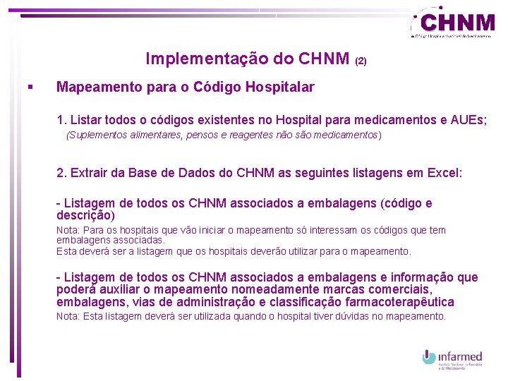 Implementação do CHNM § (2) Mapeamento para o Código Hospitalar 1. Listar todos o