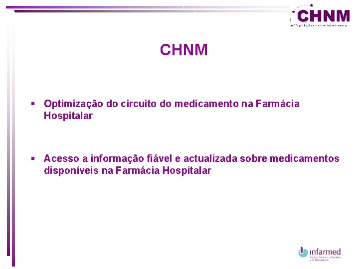 CHNM § Optimização do circuito do medicamento na Farmácia Hospitalar § Acesso a informação