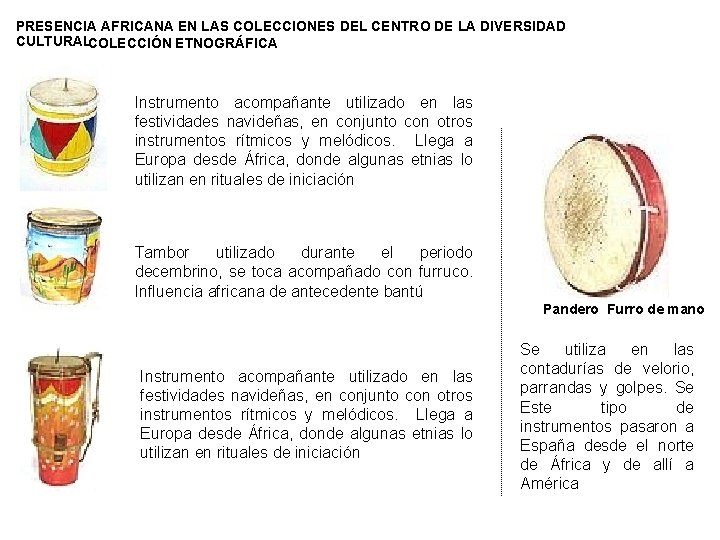 PRESENCIA AFRICANA EN LAS COLECCIONES DEL CENTRO DE LA DIVERSIDAD CULTURALCOLECCIÓN ETNOGRÁFICA Instrumento acompañante