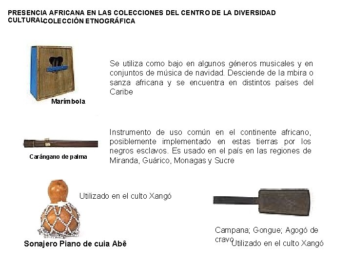 PRESENCIA AFRICANA EN LAS COLECCIONES DEL CENTRO DE LA DIVERSIDAD CULTURALCOLECCIÓN ETNOGRÁFICA Se utiliza