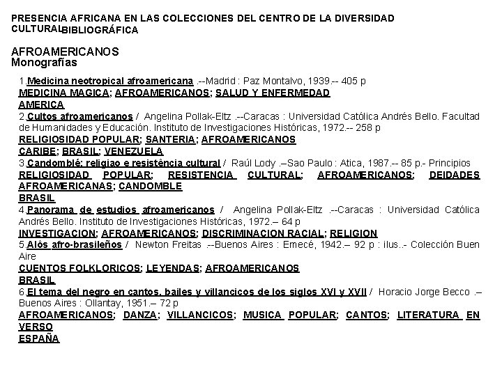 PRESENCIA AFRICANA EN LAS COLECCIONES DEL CENTRO DE LA DIVERSIDAD CULTURALBIBLIOGRÁFICA AFROAMERICANOS Monografías 1.