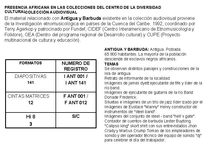 PRESENCIA AFRICANA EN LAS COLECCIONES DEL CENTRO DE LA DIVERSIDAD CULTURALCOLECCIÓN AUDIOVISUAL El material