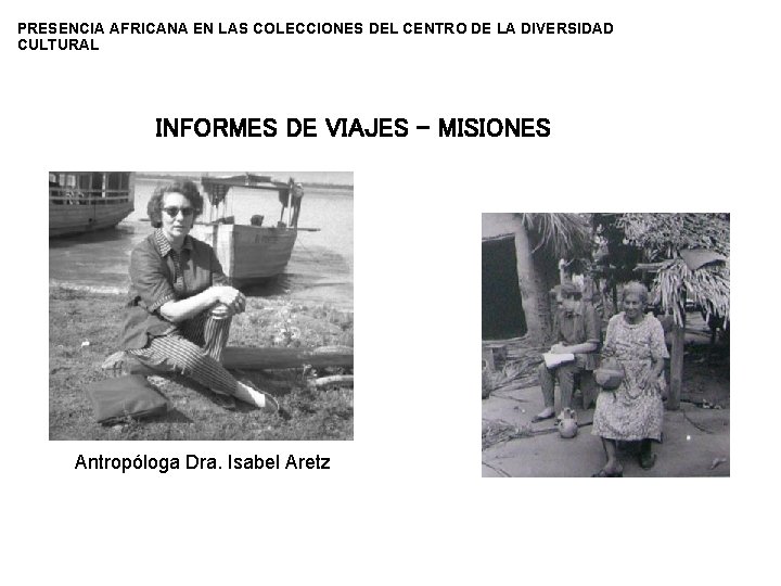 PRESENCIA AFRICANA EN LAS COLECCIONES DEL CENTRO DE LA DIVERSIDAD CULTURAL INFORMES DE VIAJES