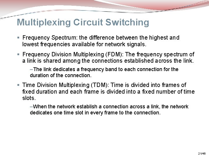 Multiplexing Circuit Switching § Frequency Spectrum: the difference between the highest and lowest frequencies