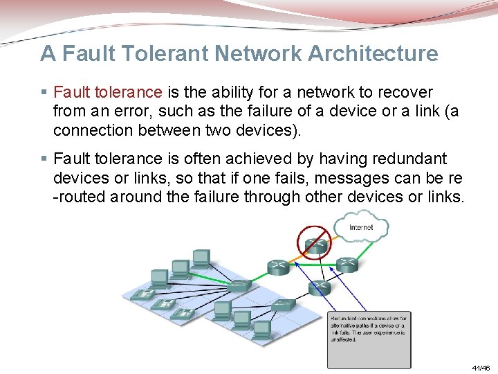 A Fault Tolerant Network Architecture § Fault tolerance is the ability for a network